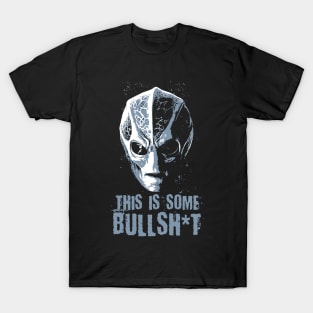 Resident Alien - This Is Some Bullsh*t T-Shirt